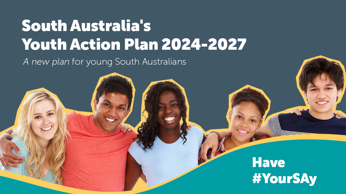 South Australia's Youth Action Plan 2024-2027 A new plan for young South Australians